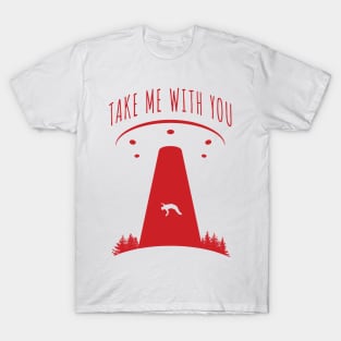 'Take Me With You' Funny UFO Abducted T-Shirt